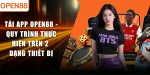 Tải App OPEN88 - Quy Trình Thực Hiện Trên 2 Dạng Thiết Bị